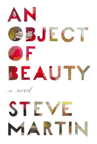 An Object of Beauty (2010) by Steve Martin